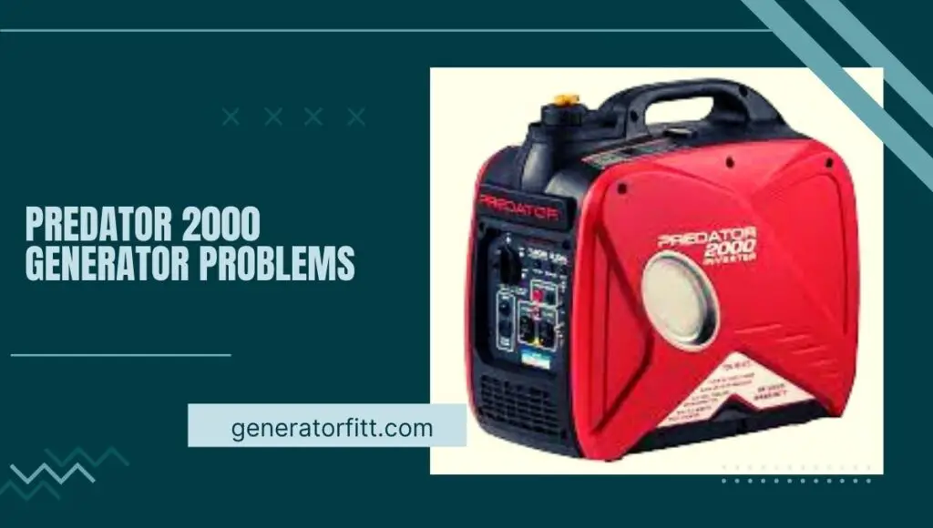 Predator 2000 Generator Problems: Troubleshooting Tips and Solutions