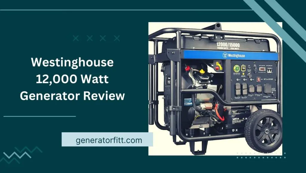 Westinghouse 12,000 Watt Generator Review