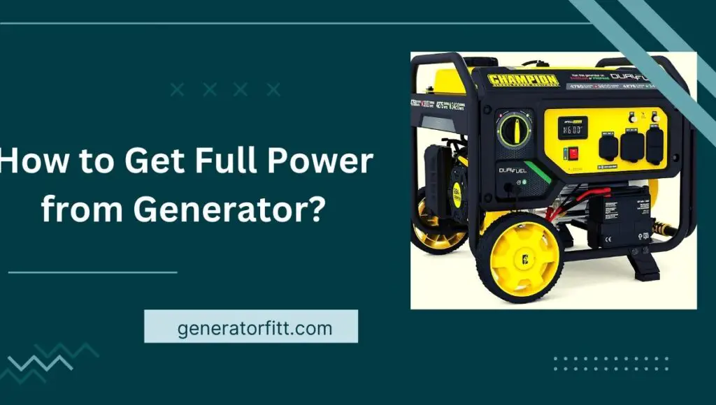 How to Get Full Power from Generator?
