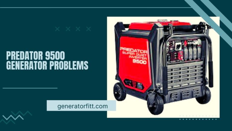 Predator 9500 Generator Problems: (Review) and Solutions In 2023