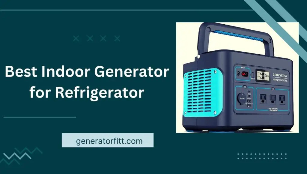 Best Indoor Generator for Refrigerator